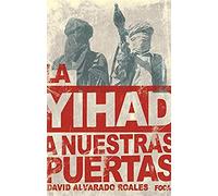 La yihad a nuestras puertas: La amenaza de Al Qaeda en el Magreb Islámico: 109 (Investigación)