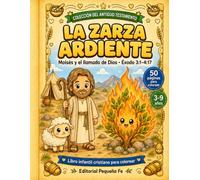 La zarza ardiente: Moisés y el llamado de Dios · Éxodo 3:1-4:17 (Pequeña Fe: Historias Bíblicas para Colorear)