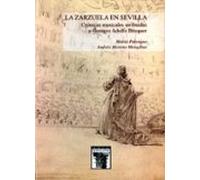 La zarzuela en Sevilla. Crónicas musicales atribuidas a Gustavo Adolfo Bécquer