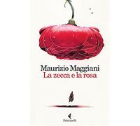 La zecca e la rosa. Vivario di un naturalista domestico (Varia)