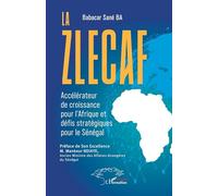 La Zlecaf: Accélérateur de croissance pour l’Afrique et défis stratégiques pour le Sénégal