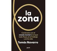 La zona: Conéctate con el estado mental en el que todo fluye, en el trabajo y en la vida (Autoayuda y superación)