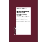 La zona economica speciale unica. Geografia economica della ZES del Mezzogiorno d'Italia (Economia e politica industriale)