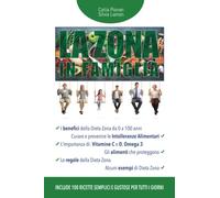 LA ZONA IN FAMIGLIA: I benefici della Dieta Zona da 0 a 100 anni. Curare e prevenire le Intolleranze Alimentari. L’importanza di: Vitamine C e D, ... Dieta Zona. Alcuni esempi di Dieta Zona.