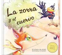 La zorra y el cuervo: Fábula clásica en verso moderno con actividades: 4 (Fábulas de Elena Busse)