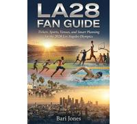 LA28 FAN GUIDE: Tickets, Sports, Venues, and Smart Planning for the 2028 Los Angeles Olympics (2028 Summer Olympics Guides)
