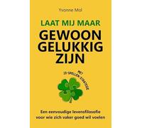 Laat mij maar gewoon gelukkig zijn: Een eenvoudige levensfilosofie voor wie zich vaker goed wil voelen (Langzamer Leven Serie, 2)