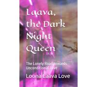 Laava, the Dark Night Queen: The Lonely Road towards Unconditional Love