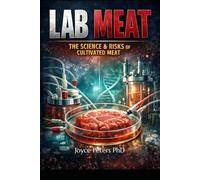 LAB MEAT: The Science And Risk Of Cultivated Meat