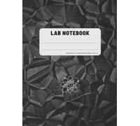 Lab Notebook: Laboratory Notebook for Graduate Student Researchers | 120 Pages | Hardcover | 5 x 5 Quad Ruled | 8.5 x 11” | Black Abstract