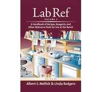 Lab Ref, Volume 2, a Handbook of Recipes, Reagents, and Other Reference Tools for Use at the Bench