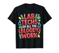 Lab Techs Do All The Bloody Work Phlebotomy Work - Camiseta
