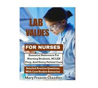 Lab Values For Nurses: Essential Reference For Nursing Students, NCLEX Prep, And Every Patient Care