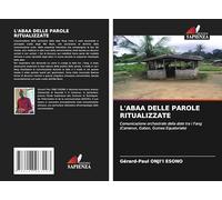 L'ABAA DELLE PAROLE RITUALIZZATE: Comunicazione orchestrale della dote tra i Fang (Camerun, Gabon, Guinea Equatoriale)
