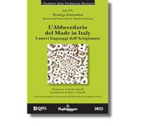 L'abbecedario del Made in Italy: i nuovi linguaggi dell’artigianato. Liberamente ispirato dai racconti dell’Abbecedario di Goffredo Parise