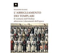 L'abbigliamento dei templari. Il vestiario dell'Ordine attraverso i documenti dell'epoca (Punto luce)