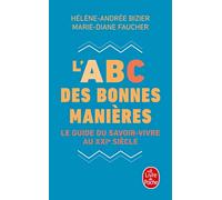 L'ABC des bonnes manières: Le guide du savoir-vivre au XXIe siècle