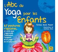 L'ABC DU YOGA POUR LES ENFANTS: 67 POSTURES RIGOLOTES, ET VOILA QUE J'APPRENDS L'ALPHABET, L'ANGLAIS ET LE YOGA