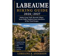 Labeaume Hiking Guide 2026-2027: Hidden Gorge Trails, Riverside Villages, Scenic Walks, Southern France Adventures & Slow Travel Escapes
