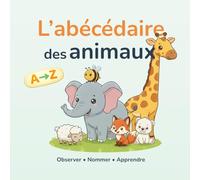 L'abécédaire des animaux: Un imagier illustré pour découvrir l'alphabet des animaux, de A à Z