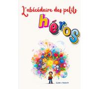 L'abécédaire des petits héros: Un abécédaire pour les petits héros qui veulent changer le monde (Collection de l’éveil)