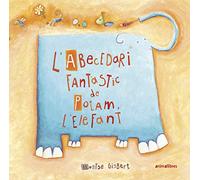 L'abecedari fantàstic de Potam l'elefant: 89 (Àlbums il·lustrats)