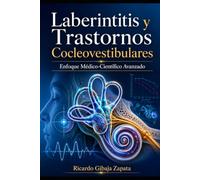 Laberintitis y Trastornos Cocleovestibulares Enfoque Médico Científico Avanzado