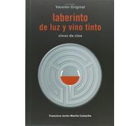 Laberinto De Luz Y Vino Tinto: Vinos de cine (VERSION ORIGINAL)