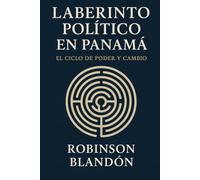 Laberinto político en panamá: El ciclo del poder