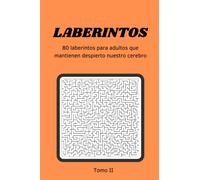 Laberintos: 80 laberintos para adultos que mantienen despierto nuestro cerebro