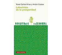 Laberintos de la prosperidad | Xosé Carlos Arias, Antón Costas