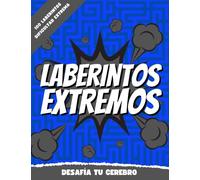 Laberintos Extremos Para Adultos: Laberintos Para Adultos, 100 Laberintos Muy Difíciles, Pasatiempos Para Adultos
