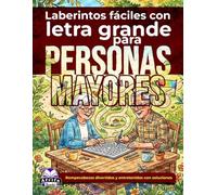Laberintos fáciles con letra grande para personas mayores: Juegos mentales relajantes y actividades de rompecabezas para adultos mayores: Rompecabezas divertidos y entretenidos con soluciones.