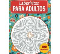 laberintos para adultos: 100 desafiantes laberintos para adultos con soluciones