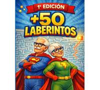 Laberintos para Adultos Mayores: Ejercicios Mentales con Frases de Ánimo y Motivación: Ejercicios mentales para mantener la mente activa de nuestros mayores con mensajes positivos