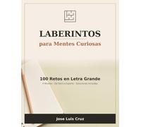 Laberintos para Mentes Curiosas: 100 Retos de Facil a Experto, con Soluciones, para Toda la Familia