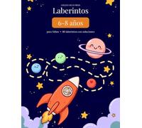 Laberintos para Niños 6-8 Años: 80 Laberintos Divertidos con Soluciones | Cuaderno de Actividades Espaciales para Desarrollar la Lógica y la Concentración