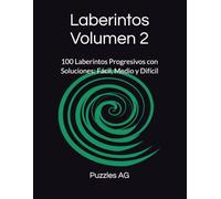 Laberintos Volumen 2: 100 Laberintos Progresivos con Soluciones: Fácil, Medio y Difícil (Laberintos en Español)