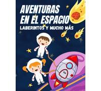 Laberintos y mucho más: Aventuras en el Espacio para Niños y Niñas de 4 a 9 Años (Infantil y preescolar): Libro de Actividades y Cuaderno para ... Unir Puntos, Recortables y Puzzles