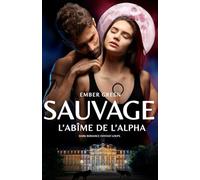 L'abîme de l'Alpha: dark romance fantasy loups: 2 (SAUVAGE)