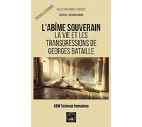 L'abîme souverain: La vie et les transgressions de Georges Bataille (Encre Et Identité Portraits Littéraires)