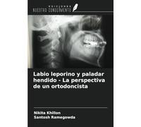Labio leporino y paladar hendido - La perspectiva de un ortodoncista
