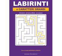Labirinti a Caratteri Grandi: 100 labirinti con percorsi ampi e facili da seguire, dal facile al difficile | Per adulti e anziani, rilassanti e stimolanti, con tutte le soluzioni