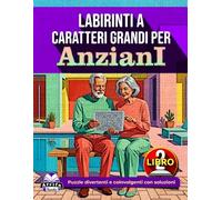 Labirinti a caratteri grandi per anziani: giochi rilassanti per la mente e attività rompicapo per la terza età (Libro 2): Puzzle divertenti e coinvolgenti con soluzioni