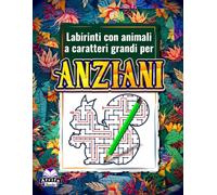 Labirinti con animali a caratteri grandi per anziani: giochi mentali facili e attività rilassanti con puzzle per adulti: 80 puzzle per anziani