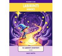 Labirinti Magici: 50 labirinti divertenti per bambini 5-8 anni | Maghi, draghi e castelli | + 12 pagine da colorare | Soluzioni incluse | Volume 1