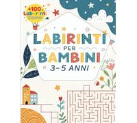 Labirinti per Bambini 3-5 Anni: Primi Giochi Educativi: Libro di Attività con Grandi Labirinti Semplici e Divertenti per lo Sviluppo della Logica e la Motricità Fine