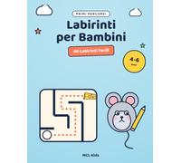 Labirinti per Bambini 4-6 Anni: Primi Percorsi: Tanti Labirinti Facili di Pregrafismo per la Scuola Materna · Giochi di Logica e Concentrazione (MCL Kids - Giochi e Indovinelli)