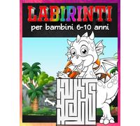 Labirinti per bambini 6-10 anni: Labirinti Facili e Disegni da Colorare per Bambini, Giochi Educativi Divertenti per Migliorare Concentrazione e Creatività.