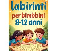 Labirinti per bambini 8-12 anni: Il grande libro dei labirinti per ragazz, Libro di attività sul labirinto divertente e stimolante per bambini
